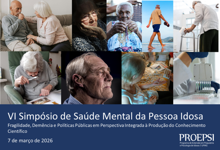 VI Simpósio de Saúde Mental da Pessoa Idosa: Fragilidade, Demência e Políticas Públicas em Perspectiva Integrada à Produção do Conhecimento Científico. Programa de extensão em psiquiatria e psicologia de idosos da UFMG.